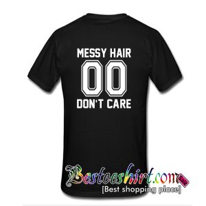 Messy Hair 00 Don't Care T-Shirt Back