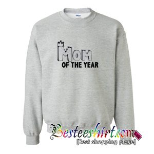 Mom Of The Year Sweatshirt