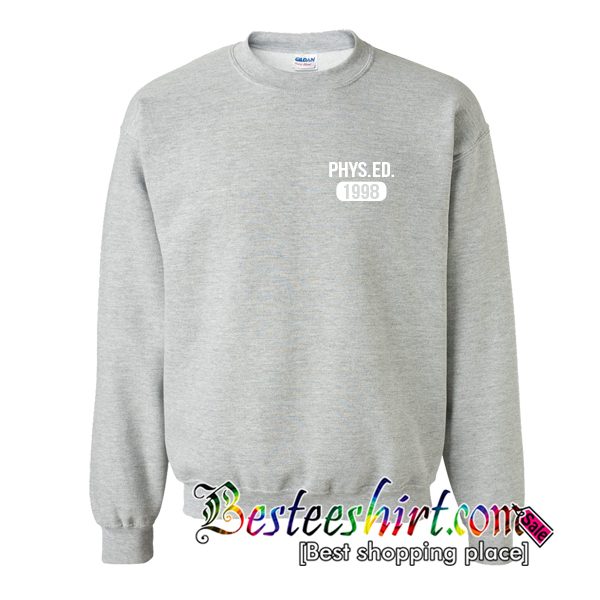 PHYS ED 1998 Sweatshirt