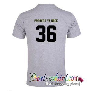 Protect Ya Neck 36 T-Shirt Back