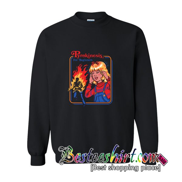 Pyrokinesis for Beginners Sweatshirt