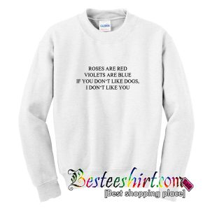 Roses Are Red Violets Are Blue Sweatshirt