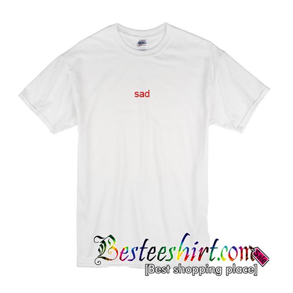 Sad T-Shirt