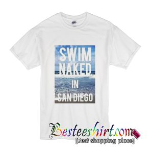 Swim Naked in San Diego T-Shirt