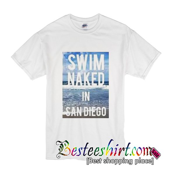 Swim Naked in San Diego T-Shirt