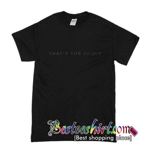 That's The Spirit T-Shirt