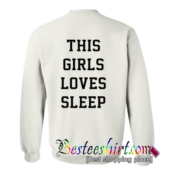 This Girl Loves Sleep Sweatshirt Back