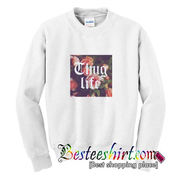 Thug Life Sweatshirt
