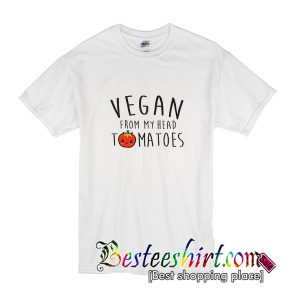 Vegan From My Head Tomatoes T-Shirt