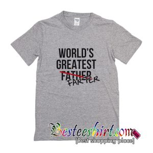 World’s Greatest Farter Father T-Shirt