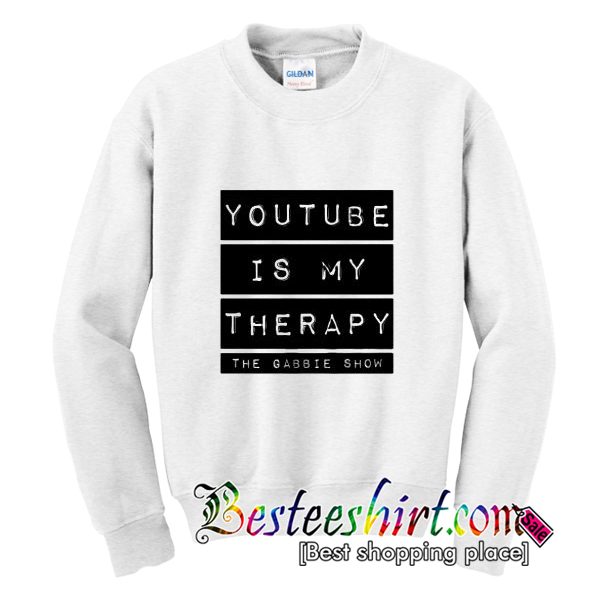 Youtube Is My Therapy The Gabbie Show Sweatshirt