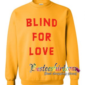 Blind For Love Sweatshirt