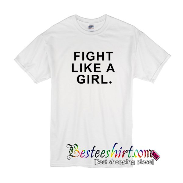 Fight Like A Girl T-Shirt