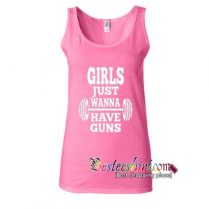 Girl Just Wanna Have Guns Tanktop