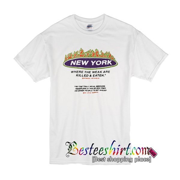 New York Where The Weak Are Killed and Eaten T-Shirt