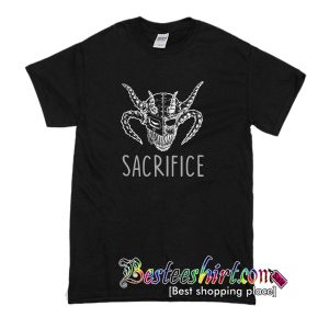 Sacrifice T Shirt