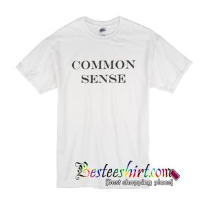 Common Sense T-Shirt