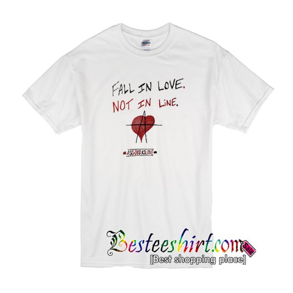 Fall In Love Not In Line T-Shirt