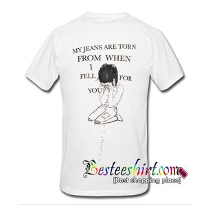 My Jeans Are Torn T-Shirt back
