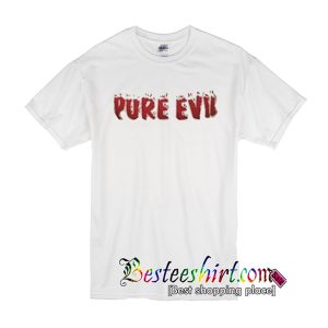 Pure Evil T-Shirt