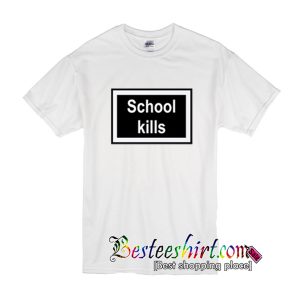 School Kills T-Shirt