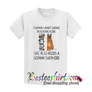 A woman cannot survive on reading alone she also needs shirt