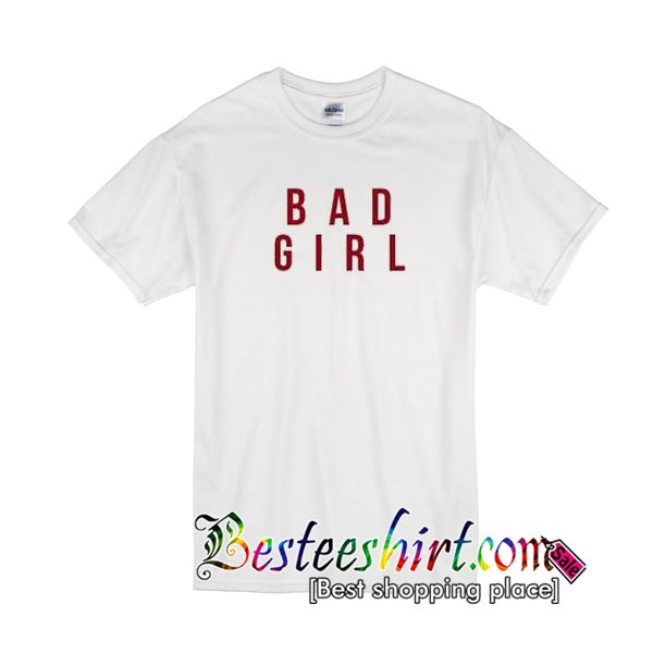 Bad Girl tshirt