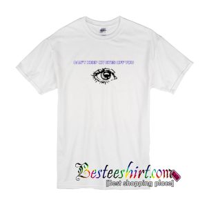 Can't Keep My Eyes Off You T-Shirt