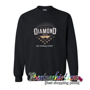 Diamond High Life The Words Finest Sweatshirt