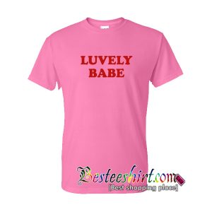 Luvely Babe T-Shirt