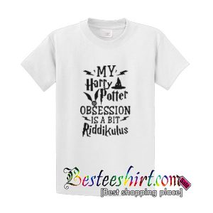 My Harry Potter Obsession Is A Bit Riddikulus Shirt