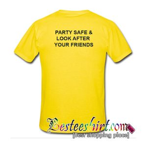 Party Safe & Look After Your Friends T-Shirt