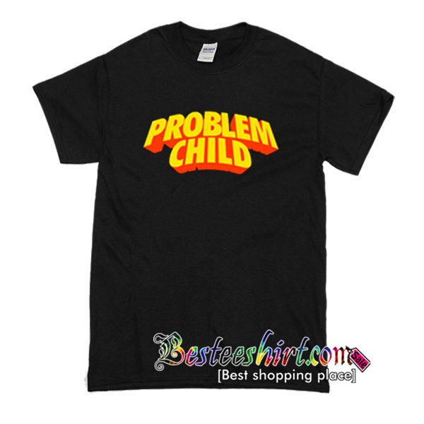 Problem Child T-Shirt