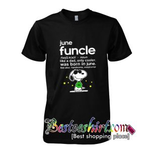 Snoopy June funcle noun like a dad only cooler was born in June shirt