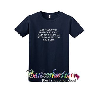 the world has bigger problems tshirt