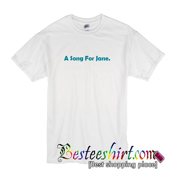 A Song For Jane T Shirt