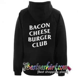 Bacon Cheese Burger Club Hoodie Back