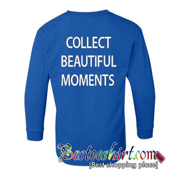 Collect Beautiful Moments Sweatshirt