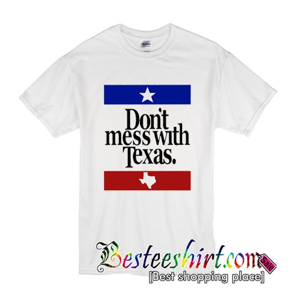 Dont Mess With Texas T-shirt