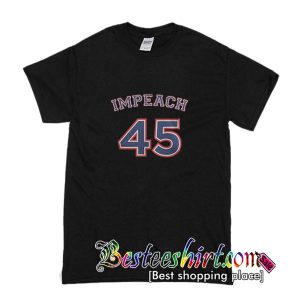 Impeach 45 T shirt