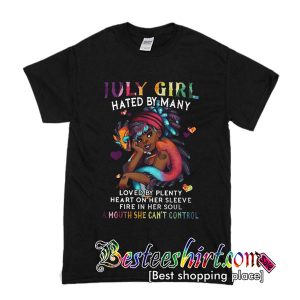July Girl Hated By Many Loved By Plenty T Shirt