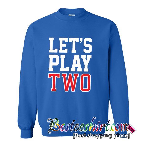 Let's Play Two Sweatshirt