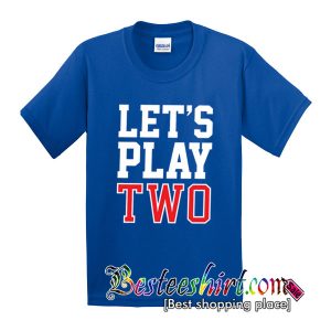 Let's Play Two T Shirt