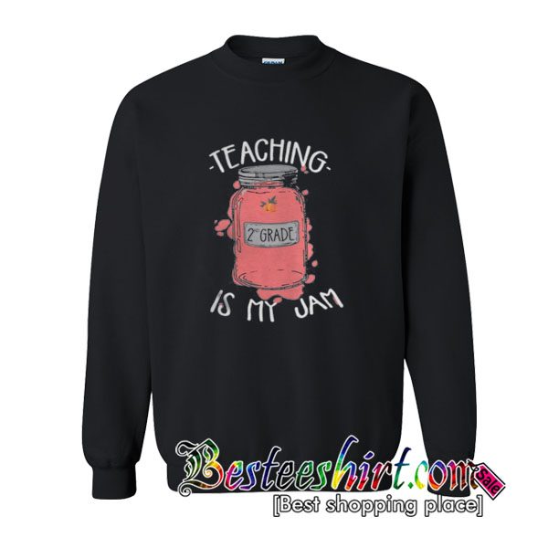 Teaching is my Jam 2nd Grade sweatshirt