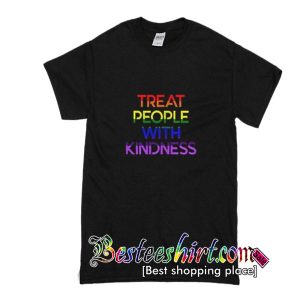 Treat People With Kindness Shirt