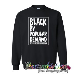 Black by Popular Demand Sweatshirt