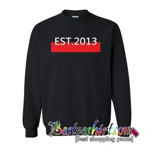 EST 2013 Sweatshirt