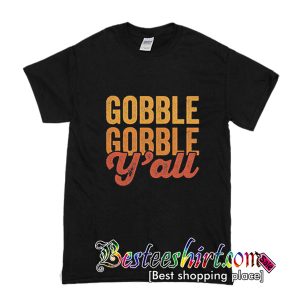 Gobble Bobble Y'all T Shirt