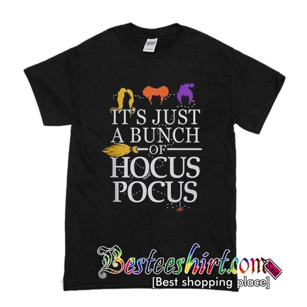 It’s Just a Bunch of Hocus Pocus T-Shirt
