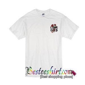 Love Dies Hand Rose T Shirt